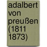 Adalbert von Preußen (1811   1873) door Jesse Russell