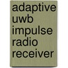 Adaptive Uwb Impulse Radio Receiver door Rohit Naik