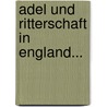 Adel Und Ritterschaft In England... by Rudolph Gneist