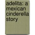 Adelita: A Mexican Cinderella Story