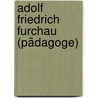 Adolf Friedrich Furchau (Pädagoge) by Jesse Russell