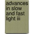 Advances In Slow And Fast Light Iii