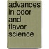 Advances in Odor and Flavor Science