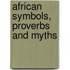 African Symbols, Proverbs and Myths door Raphael Okechukwu Madu