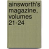 Ainsworth's Magazine, Volumes 21-24 by William Harrison Ainsworth