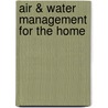 Air & Water Management for the Home by Kenneth I. Wright