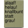 Alaaf! Helau! Knallbunt statt Grau! door Regina Ebert