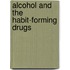 Alcohol and the Habit-Forming Drugs