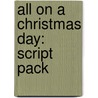 All on a Christmas Day: Script Pack door Phillip Hoose