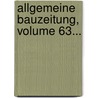 Allgemeine Bauzeitung, Volume 63... door Austria. Ministerium Des Innern