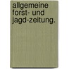 Allgemeine Forst- und Jagd-Zeitung. door Onbekend