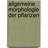 Allgemeine morphologie der pflanzen door Pax