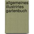 Allgemeines Illustrirtes Gartenbuch