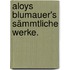 Aloys Blumauer's sämmtliche Werke.