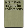 Alternative Haftung Im Zivilprozess door Renate Vondenhoff-Mertens