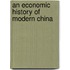 An Economic History Of Modern China