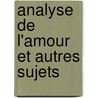 Analyse De L'amour Et Autres Sujets door Marcel Conche