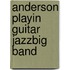 Anderson Playin Guitar Jazzbig Band