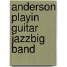 Anderson Playin Guitar Jazzbig Band door Tom Anderson