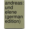Andreas: Und Elene (German Edition) by George Andrew