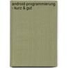 Android-Programmierung - kurz & gut door Jörg Staudemeyer
