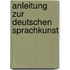 Anleitung Zur Deutschen Sprachkunst