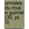 Annales Du Mus E Guimet (30, Pt. 3) by Mus E. Guimet
