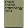 Annual Editions: Anthropology 13/14 door Elvio Angeloni