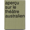 Aperçu sur le Théâtre Australien door Vicky Robini
