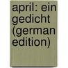 April: Ein Gedicht (German Edition) by Glassbrenner Adolf