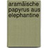 Aramäische Papyrus aus Elephantine