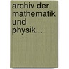 Archiv Der Mathematik Und Physik... door Onbekend