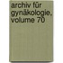 Archiv Für Gynäkologie, Volume 70