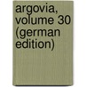 Argovia, Volume 30 (German Edition) door Ludwig Rochholz Ernst