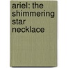 Ariel: The Shimmering Star Necklace door Gail Herman