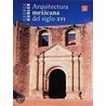Arquitectura Mexicana Del Siglo Xvi by George Kubler