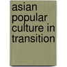 Asian Popular Culture in Transition door John A. Lent