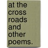 At the Cross Roads and other poems. door Arnold Wall