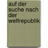Auf der Suche nach der Weltrepublik