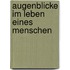 Augenblicke Im Leben Eines Menschen