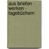 Aus Briefen - Werken - Tagebüchern