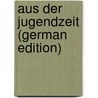 Aus Der Jugendzeit (German Edition) door Baumbach Rudolf