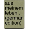 Aus Meinem Leben . (German Edition) by Springer Anton