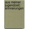 Aus Meiner Jugendzeit; Erinnerungen door Heinrich Hansjakob