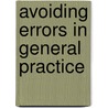 Avoiding Errors in General Practice door Kevin Barraclough