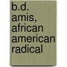 B.D. Amis, African American Radical door Walter T. Howard