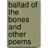 Ballad of the Bones and Other Poems