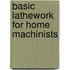 Basic Lathework for Home Machinists