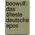Beowulf: Das älteste deutsche Epos