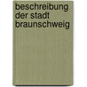 Beschreibung der Stadt Braunschweig by Ribbentrop